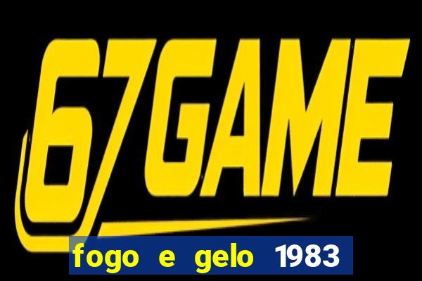 fogo e gelo 1983 dublado download